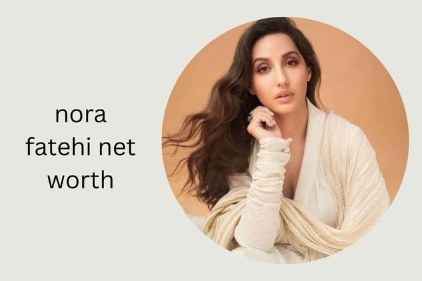 Nora Fatehi Net Worth 2026 Revealed: Income, Family & Career nora fatehi net worth