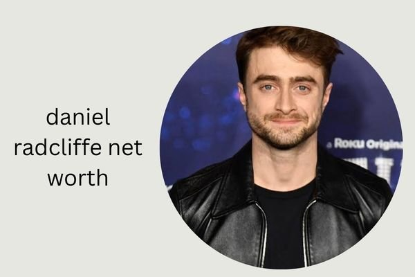 Daniel Radcliffe Net Worth 2026 Revealed: Income & Family daniel radcliffe net worth