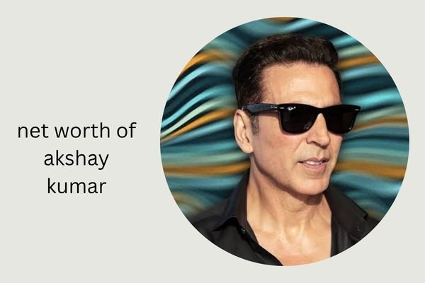 net worth of akshay kumar 2026: Amazing Income, Family & Career net worth of akshay kumar